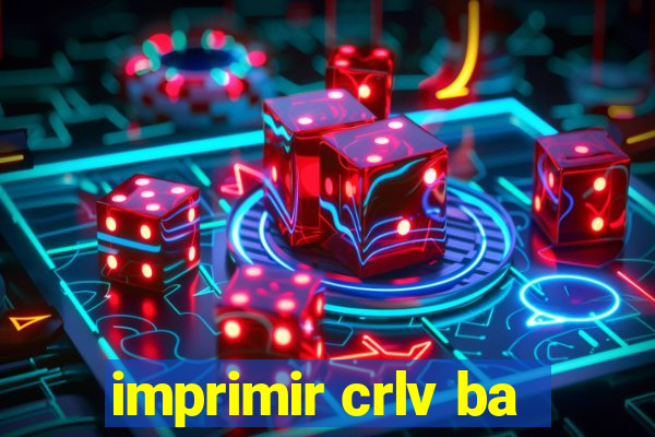 imprimir crlv ba